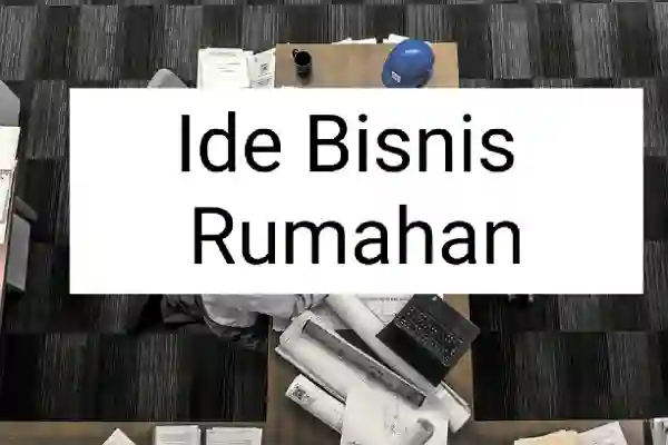 6 Ide Bisnis Rumahan Modal Kecil, Penghasilan Bisa Melejit
